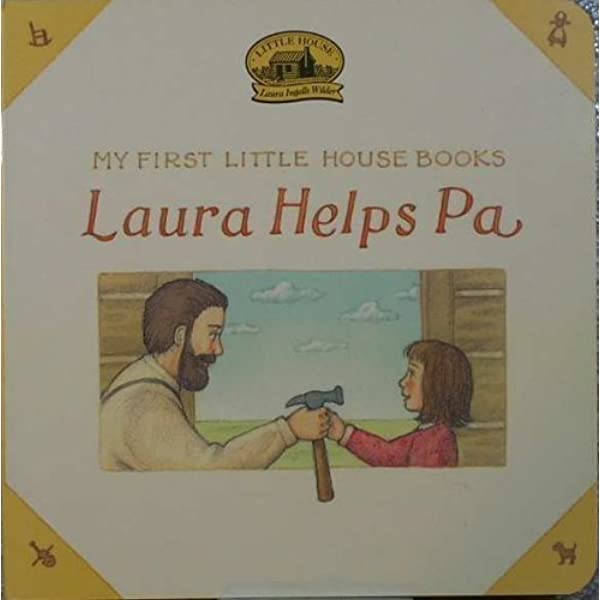 LAURA HELPS PA (MY FIRST LITTLE HOUSE BOARD BOOK)