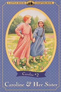 CAROLINE AND HER SISTER: ADAPTED FROM THE CAROLINE YEARS BOOKS (LITTLE HOUSE CHAPTER BOOK)