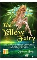 THE YELLOW FAIRY: THE WITCH AND HER SERVANTS AND OTHER STORIES