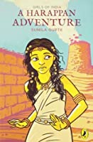 A HARAPPAN ADVENTURE: GIRLS OF INDIA