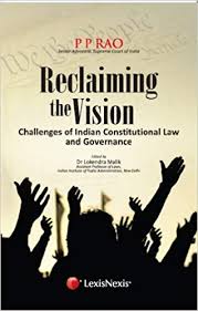 P P RAO RECLAIMING THE VISION-CHALLENGES OF INDIAN CONSTITUTIONAL LAW AND GOVERNANCE