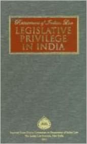 RESTATEMENT OF INDIAN LAW : LEGISLATIVE PRIVILEGE IN INDIA