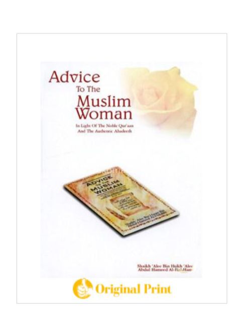 ADVICE TO THE MUSLIM WOMAN