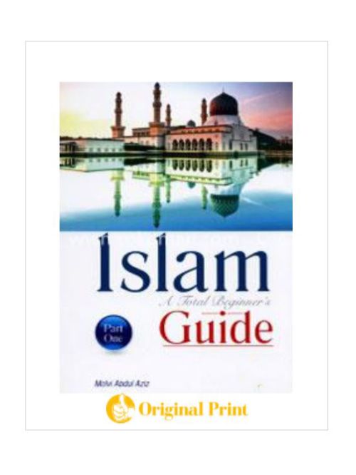 ISLAM A TOTAL BEGINNER'S GUIDE PART-ONE