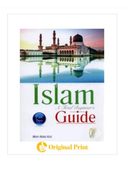 ISLAM A TOTAL BEGINNER'S GUIDE PART TWO