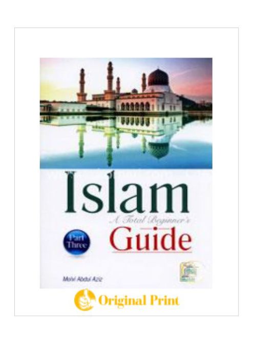 ISLAM A TOTAL BEGINNER'S GUIDE PART THREE