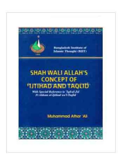 SHAH WALI ALLAH'S CONCEPT OF IJTIHAD AND TAQLID     