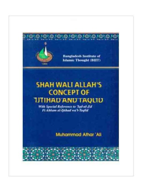 SHAH WALI ALLAH'S CONCEPT OF IJTIHAD AND TAQLID     