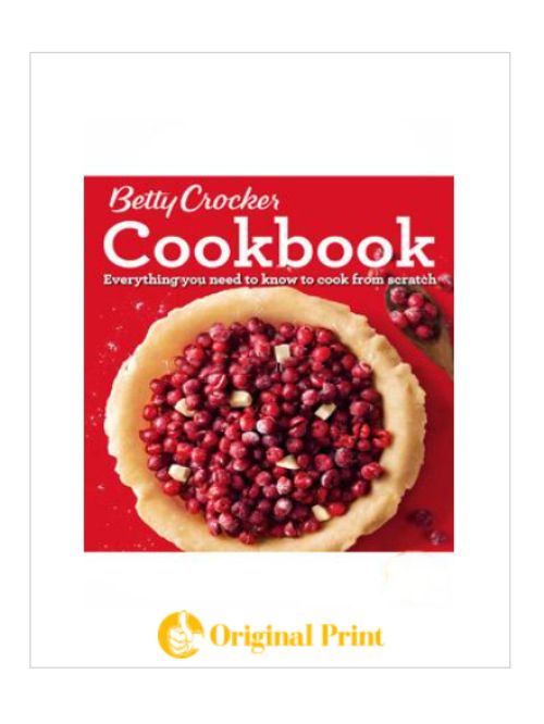 BETTY CROCKER COOKBOOK: EVERYTHING YOU NEED TO KNOW TO COOK FROM SCRATCH