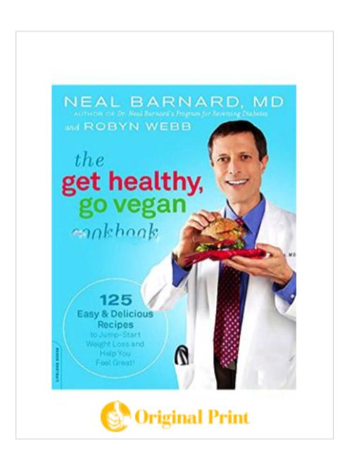 THE GET HEALTHY, GO VEGAN COOKBOOK: 125 EASY AND DELICIOUS RECIPES TO JUMP-START WEIGHT LOSS AND HELP YOU FEEL GREAT