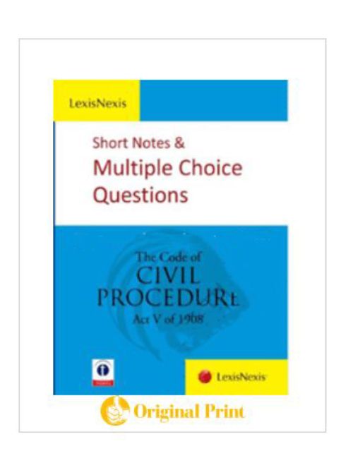 SHORT NOTES AND MULTIPLE CHOICE QUESTION- THE CODE OF CIVIL PROCEDURE (ACT V OF 1908)