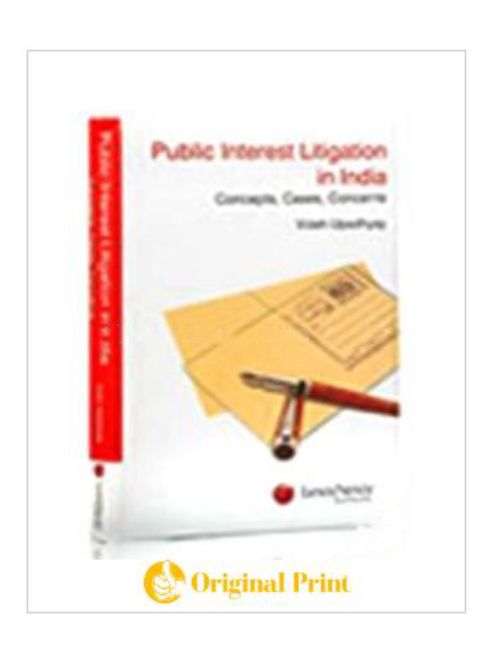 PUBLIC INTEREST LITIGATION IN INDIA-CONCEPTS, CASES AND CONCERNS, 2007