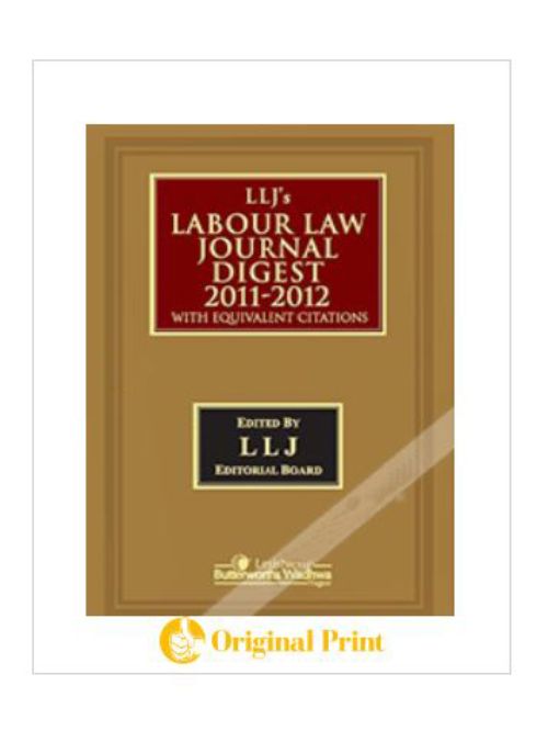 LLJ'S LABOUR LAW JOURNAL DIGEST 2011-2012: WITH EQUIVALENT CITATIONS