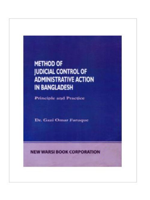METHOD OF JUDICIAL CONTROL OF ADMINISTRATIVE ACTION IN BANGLADESH -1ST,2005