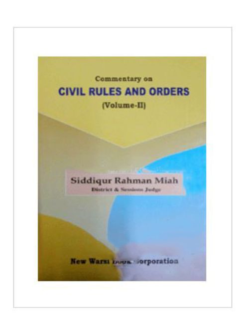 
COMMENTARY ON CIVIL RULES AND ORDER (C.R.O) VOL-1, REPRINT 2012