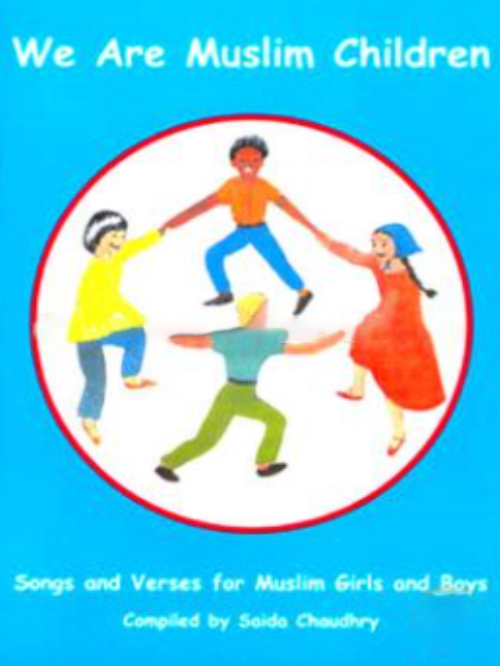 WE ARE MUSLIM CHILDREN : SONGS AND VERSES FOR MUSLIM GIRLS AND BOYS