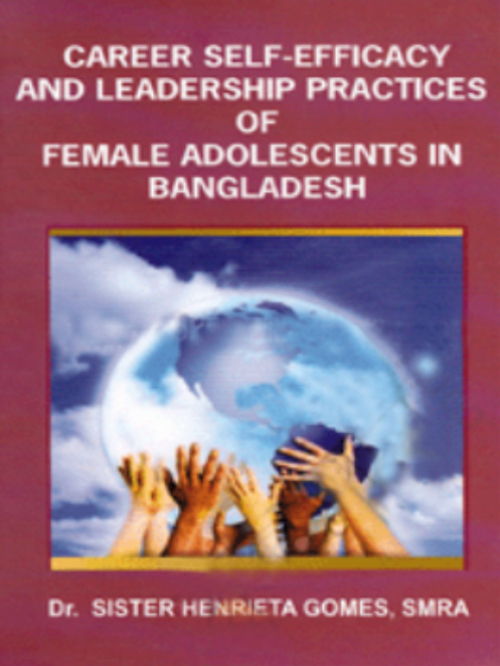 CAREER SELF-EFFICACY AND LEADERSHIP PRACTICES OF FEMALE ADOLESCENTS IN BANGLADESH