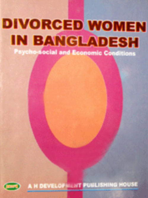 DIVORCED WOMEN IN BANGLADESH, PSYCHO-SOCIAL AND ECONOMICS CONDITIONS