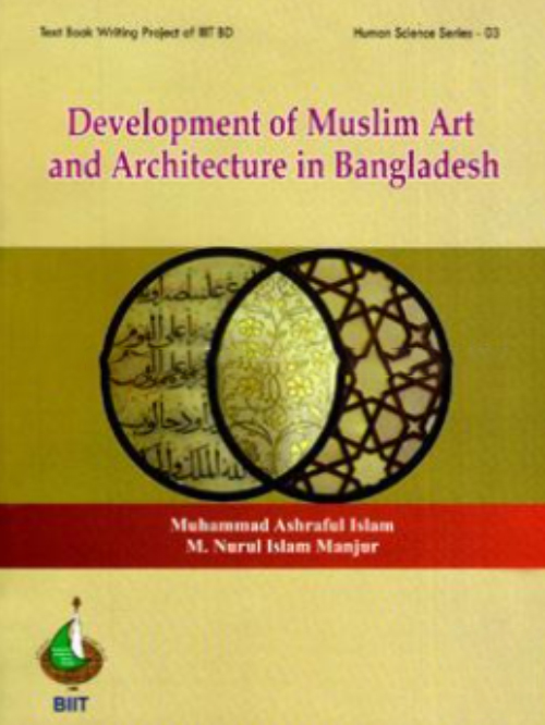 DEVELOPMENT OF MUSLIM ART AND ARCHITECTURE IN BANGLADESH