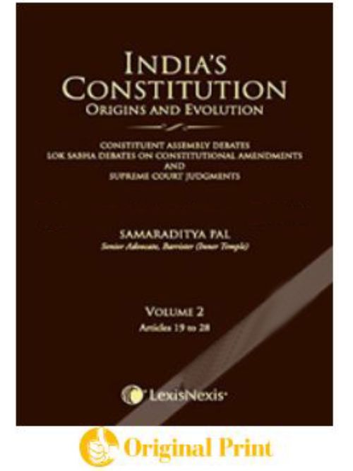 INDIA'S CONSTITUTION - ORIGINS AND EVOLUTION (CONSTITUENT ASSEMBLY DEBATES, LOK SABHA DEBATES ON CONSTITUTIONAL AMENDMENTS AND SUPREME COURT JUDGMENTS