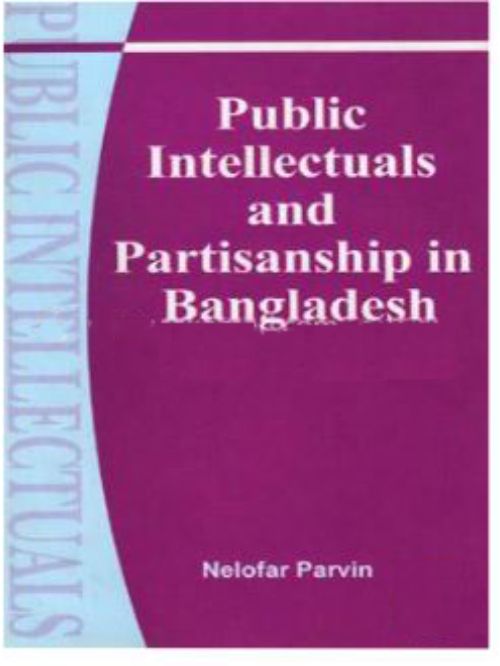 PUBLIC INTELLECTUALS PARTISANSHIP IN BANGLADESH