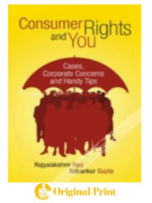 CONSUMER RIGHTS AND YOU : CASES, CORPORATE CONCERNS AND HANDY TIPS