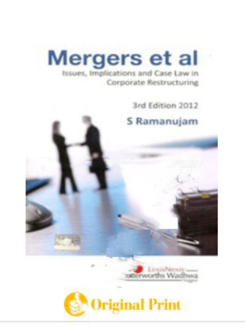 MERGERS ET AL-ISSUES, IMPLICATIONS AND CASE LAW IN CORPORATE RESTRUCTURING -3RD ED.-2012