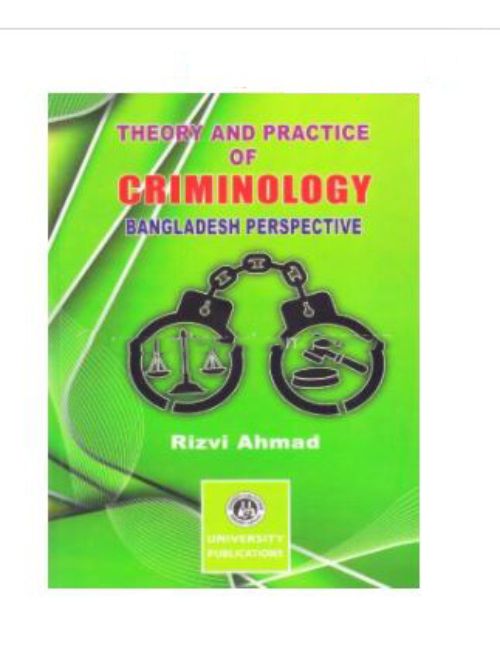 THEORY AND PRACTICE OF CRIMINOLOGY BANGLADESH PERSPECTIVE