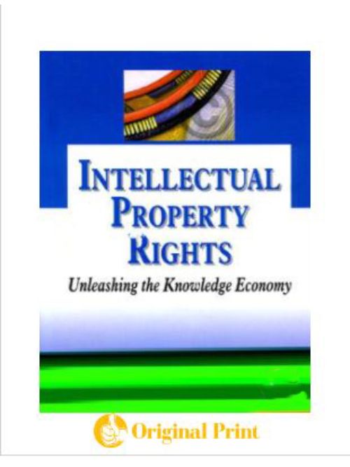 INTELLECTUAL PROPERTY RIGHTS: UNLEASHING THE KNOWLEDGE ECONOMY
