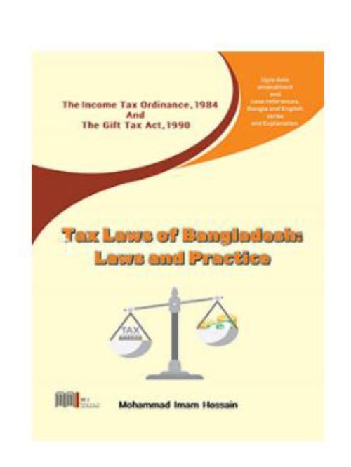 TAX LAWS OF BANGLADESH: LAWS AND PRACTICE