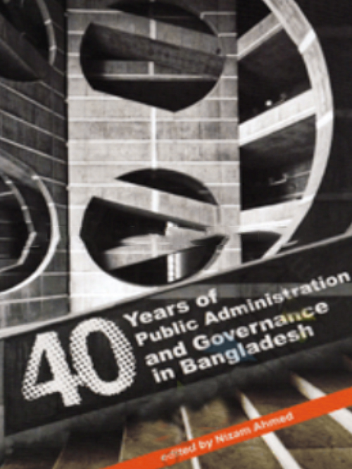 40 Years of Public Administration and Governance in Bangladesh