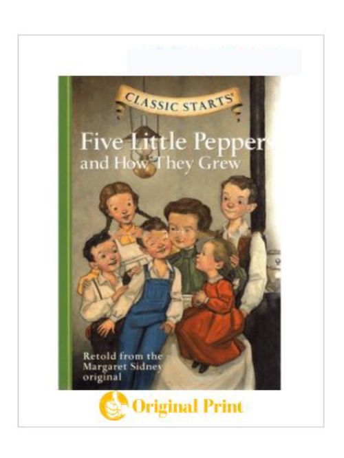 CLASSIC STARTS: FIVE LITTLE PEPPERS AND HOW THEY GREW