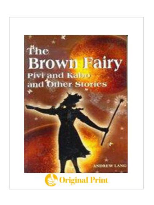 THE BROWN FAIRY : PIVI AND KABO AND OTHER SOTRIES