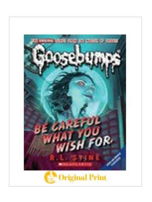 GOOSEBUMPS : 12 BE CAREFUL WHAT YOU WISH FOR