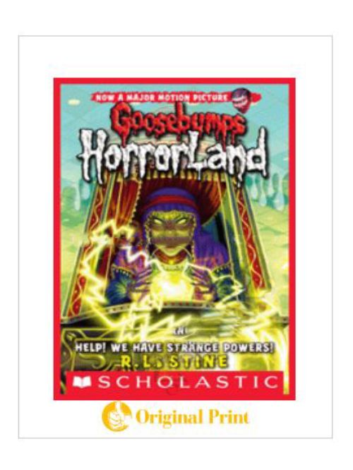 GOOSEBUMPS HORRORLAND: 10 HELP! WE HAVE STRANGE POWERS!