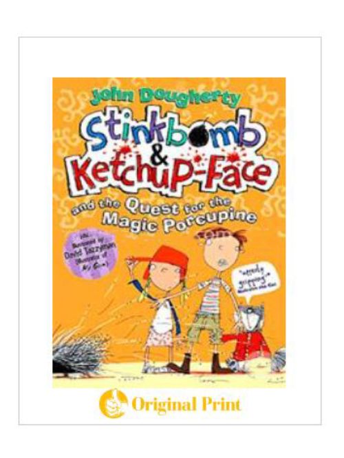 STINKBOMB AND KETCHUP-FACE AND THE QUEST FOR THE MAGIC PORCUPINE
