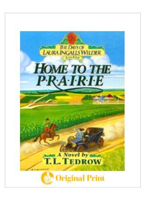 HOME TO THE PRAIRIE (THE DAYS OF LAURA INGALLS WILDER, BOOK 4)