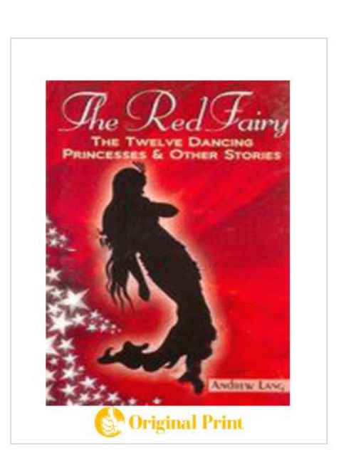 THE RED FAIRY: THE TWELVE DANCING PRINCESSES AND OTHER STORIES