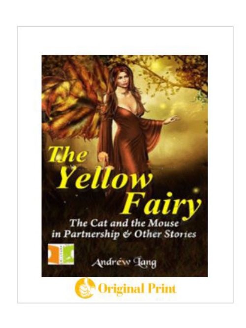 THE YELLOW FAIRY : THE CAT AND THE MOUSE IN PATNERSHIP AND OTHER STORIES