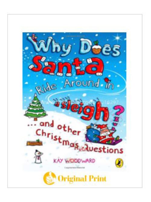 WHY DOES SANTA RIDE AROUND IN A SLEIGH? AND OTHER CHRISTMAS QUESTIONS