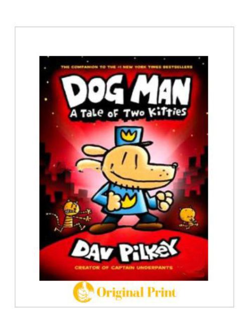 DOG MAN -03: A TALE OF TWO KITTIES (AGE 8 TO 12) (FROM THE CREATOR OF CAPTAIN UNDERPANTS)