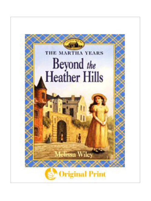 BEYOND THE HEATHER HILLS ( SERIES - WILEY, MELISSA MARTHA YEARS. )