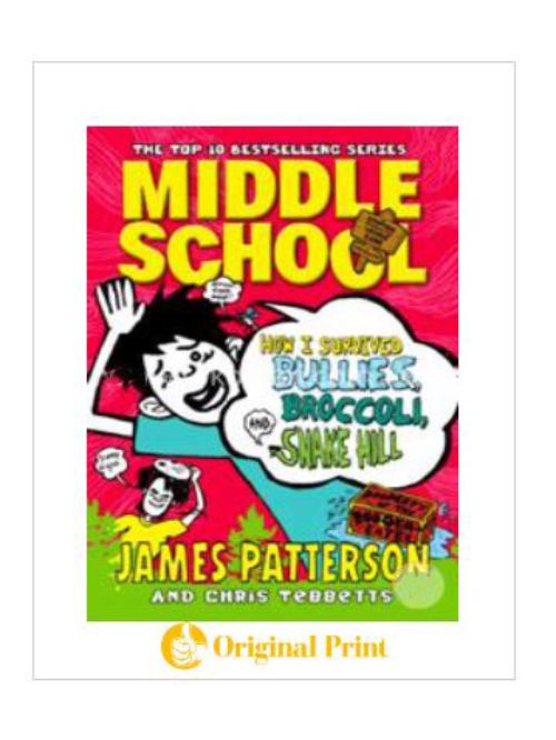 MIDDLE SCHOOL: HOW I SURVIVED BULLIES, BROCCOLI, AND SNAKE HILL