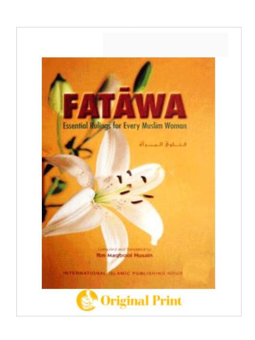 FATAWA: ESSENTIAL RULINGS FOR EVERY MUSLIM WOMAN