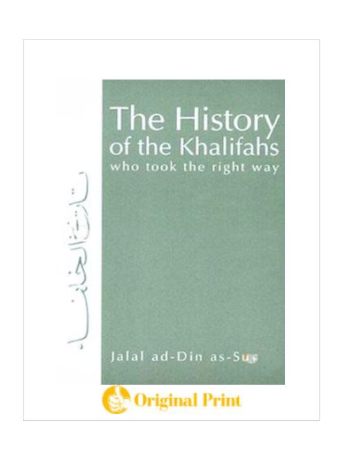 THE HISTORY OF THE KHALIFAHS WHO TOOK THE RIGHT WAY
