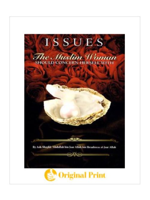 ISSUES THE MUSLIM WOMAN SHOULD CONCERN HERSELF WITH