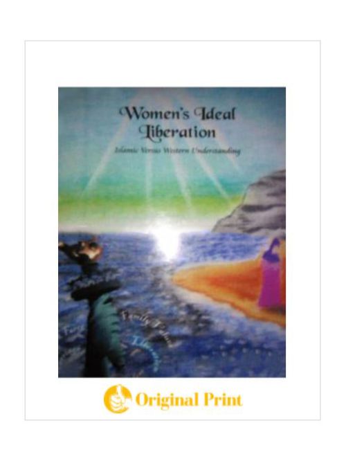 WOMEN'S IDEAL LIBERATION: ISLAMIC VERSUS WESTERN UNDERSTANDING