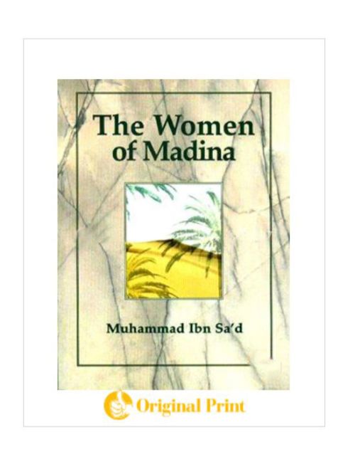 MUHAMMAD IBN SADS KITAB AT-TABAQAT AL-KABIR VOLUME VIII: THE WOMEN OF MADINA
