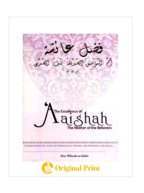 THE EXCELLENCE OF AAISHAH THE MOTHER OF THE BELIEVERS