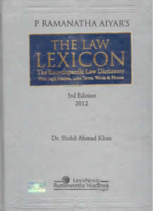 THE LAW LEXICON - THE ENCYCLOPAEDIC LAW DICTIONARY WITH LEGAL MAXIMS, LATIN TERMS AND WORDS & PHRASES, 3RD EDN. 2012